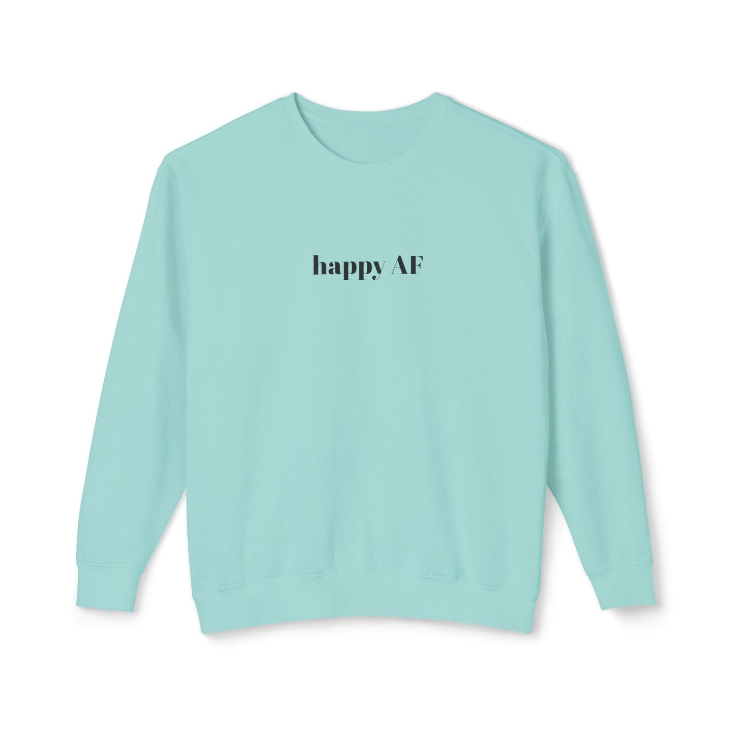 happy AF sweatshirt