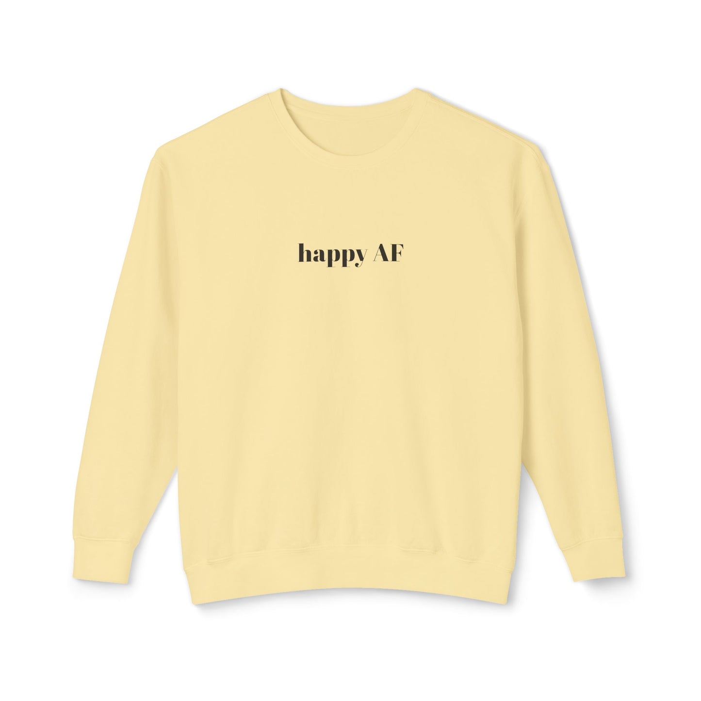 happy AF sweatshirt