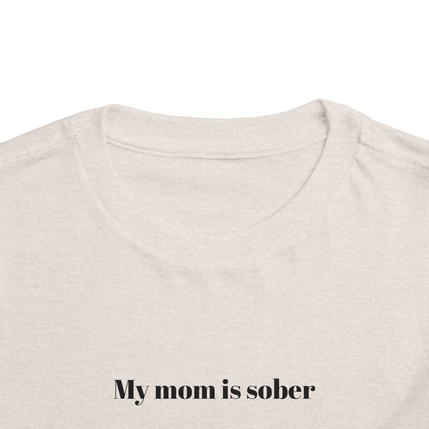 'My mom is sober' toddler tee