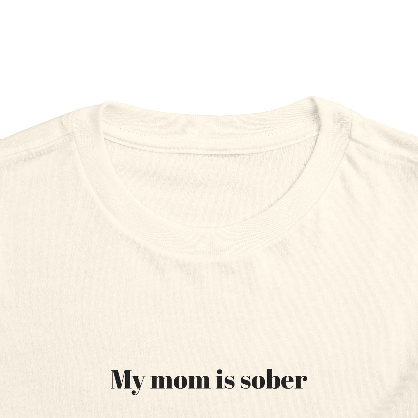 'My mom is sober' toddler tee