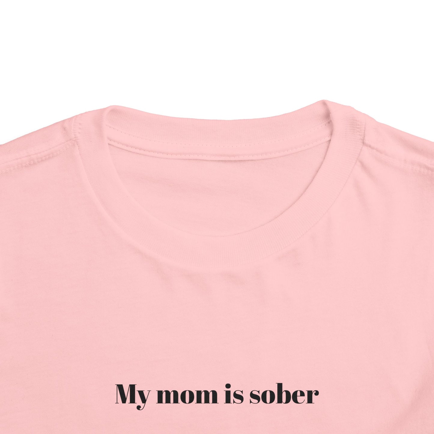 'My mom is sober' toddler tee