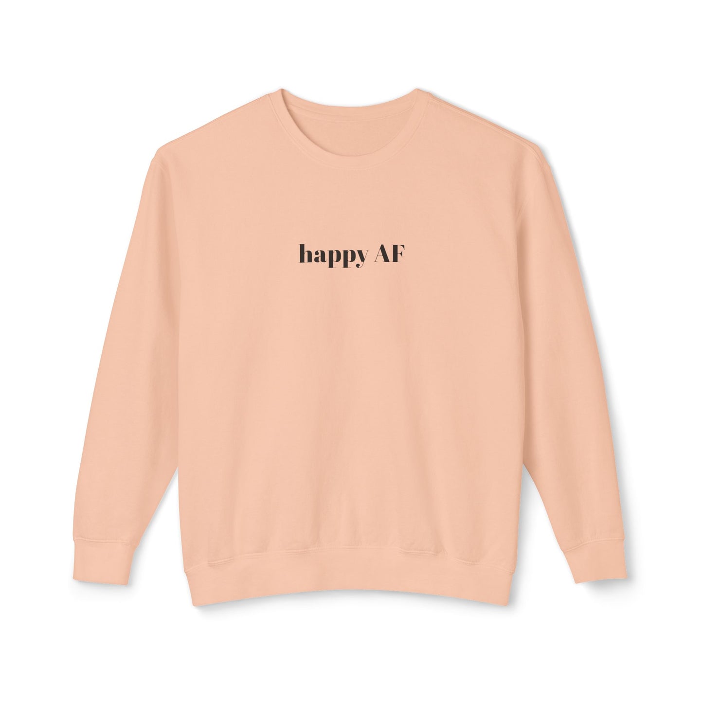 happy AF sweatshirt