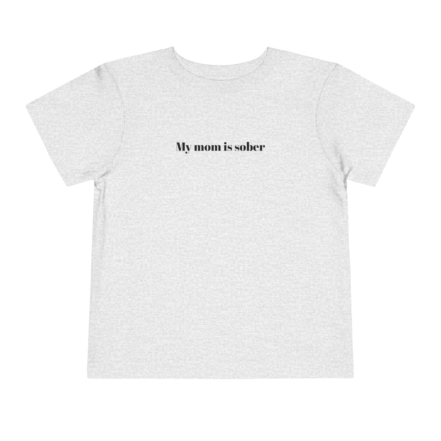 'My mom is sober' toddler tee