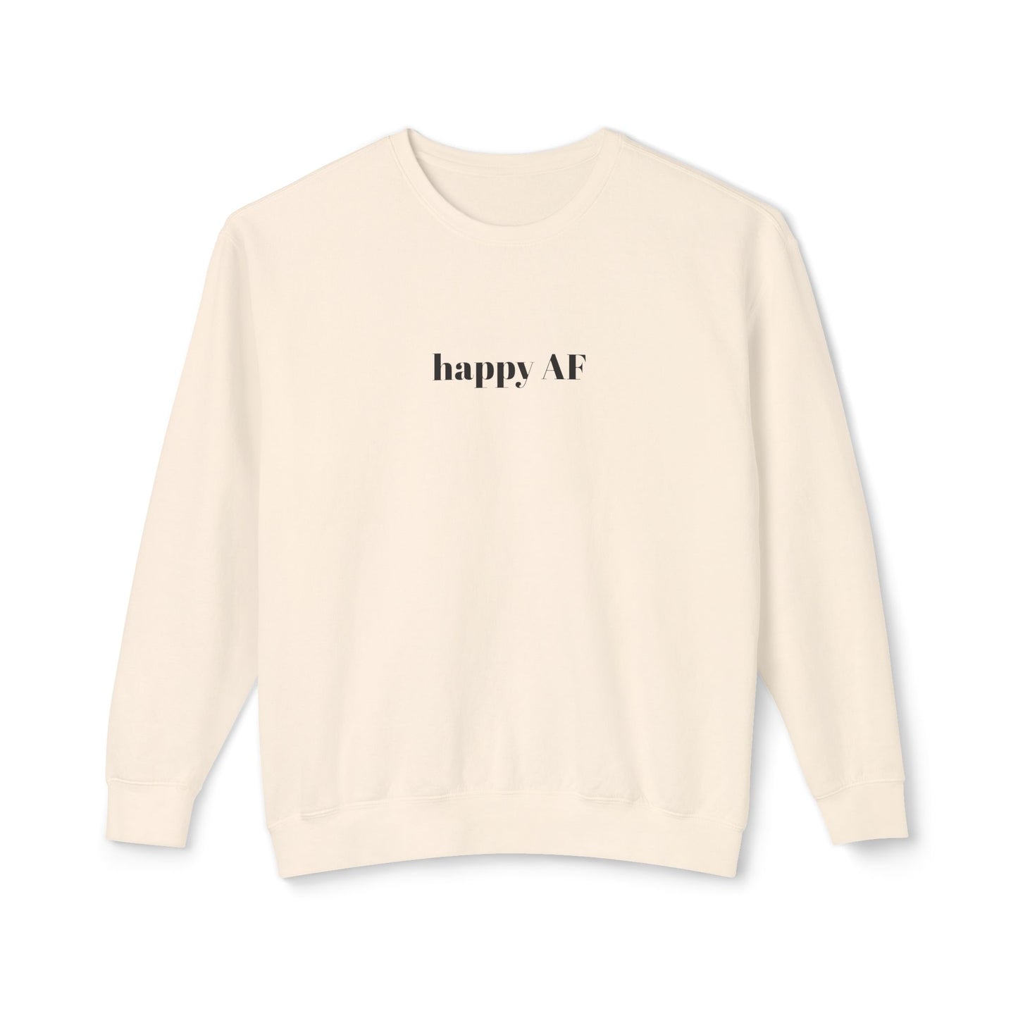 happy AF sweatshirt